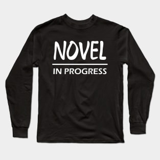 Novel in progress Long Sleeve T-Shirt